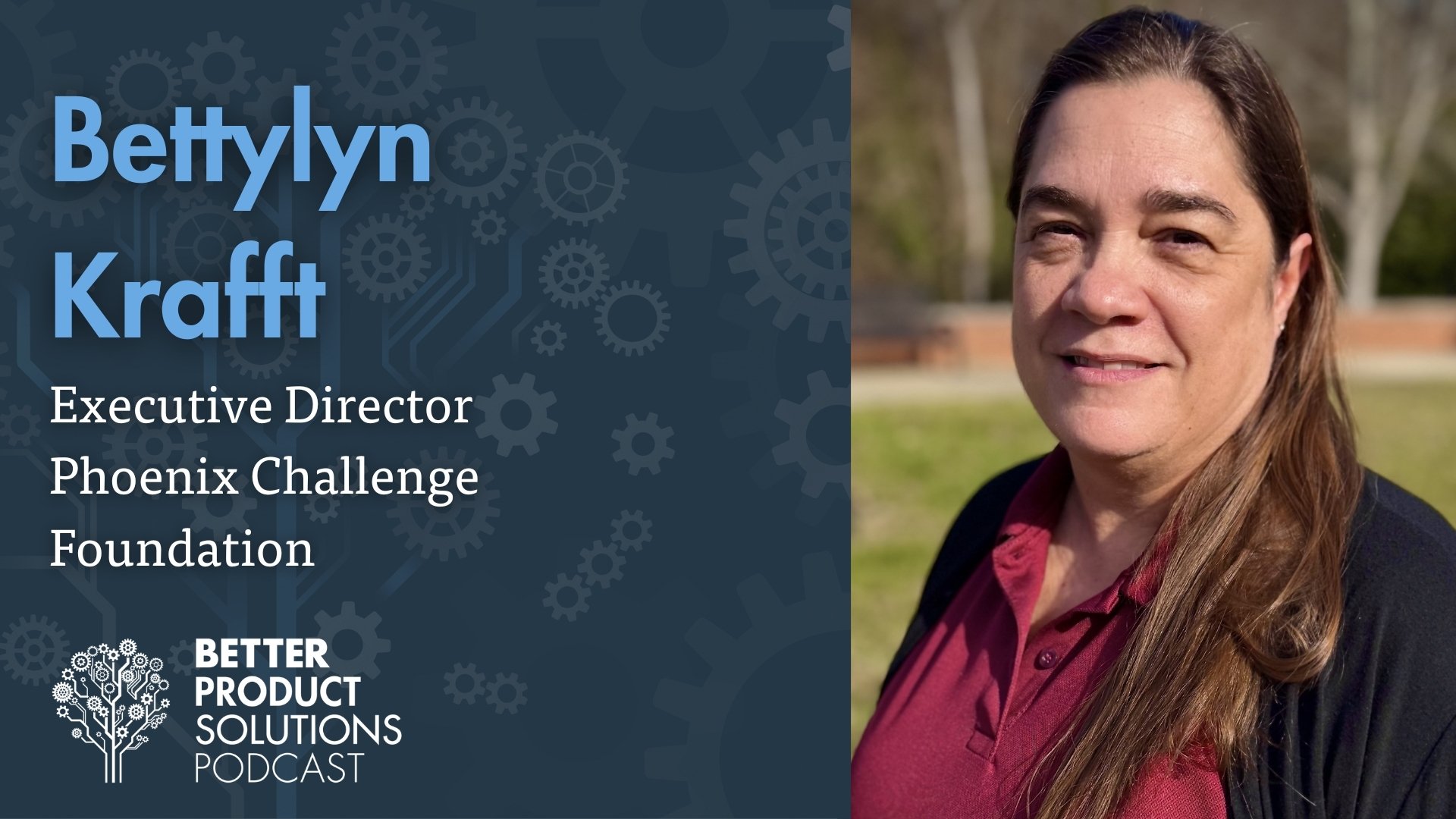 Podcast: Bettylyn Krafft - Executive Director at The Phoenix Challenge Foundation